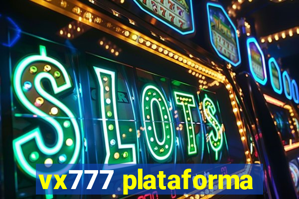 vx777 plataforma